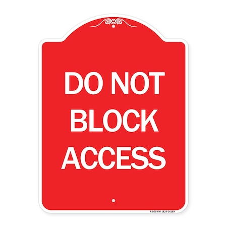 Signmission Designer Series Sign-Do Not Block Access, Red & White Aluminum Sign, 18" x 24", RW-1824-24189 A-DES-RW-1824-24189